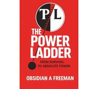 The Power Ladder: How Competition, Strategy, and Systems Build Wealth, Influence, and Contro