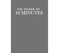 The Power of 10 Minutes
