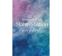The Power Of 369 Manifestation Workbook : Transform Your Life with Daily Intentions, Reflections & Gratitude Practices