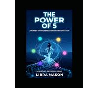 The Power of 5: Journey to Wholeness: 6
