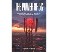 The Power Of 5G - Unlocking the Next Wave of Digital Transformation