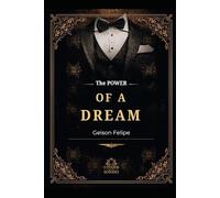 The Power of a Dream: Turning Visions into Reality