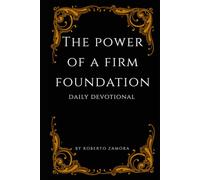 The Power Of A Firm Foundation: Daily Devotional
