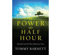 The Power of a Half Hour: Take Back Your Life Thirty Minutes at a Time-Barnett,