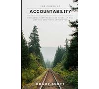 The Power of Accountability: How Being Responsible For Yourself Will Lift You And Those Around You