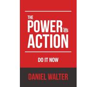 The Power of Action: Do It Now