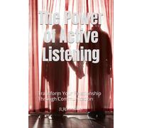 The Power of Active Listening: Transform Your Relationship Through Communication