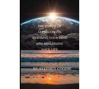 The Power of Affirmations: Rewiring Your Mind, Reclaiming Your Life