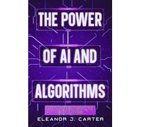 The Power of AI and Algorithms: How They Shape Our Lives