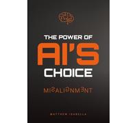 The Power of AI's Choice: Misalignment