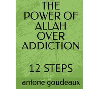 THE POWER OF ALLAH OVER ADDICTION: 12 STEPS