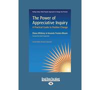 The Power of Appreciative Inquiry: A Practical Guide to Positive Change (Revised, Expanded)