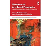 The Power of Arts-Based Pedagogies: Transforming Mindsets to Shape Our Future
