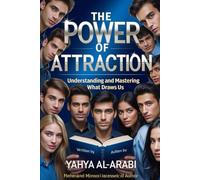 The Power of Attraction: Understanding and Mastering What Draws Us
