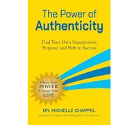 The Power of Authenticity: Find Your Own Superpowers, Purpose, and Path to Success