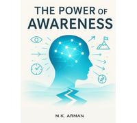 The Power of Awareness: Anticipate Challenges, Plan Strategically, Stay Alert, Make Better Decisions, Boost Productivity, and Achieve Personal and Professional Success: 1