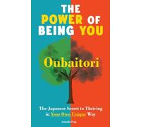 The Power of Being You: Oubaitori. The Japanese Secret to Thriving in Your Own Way. Self Growth Book