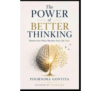 The Power of Better Thinking: Rewire Your Mind. Reclaim Your Life. Rise.