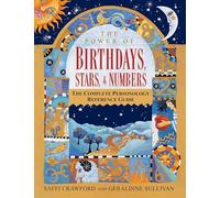 The Power of Birthdays, Stars and Numbers: The Complete Personology Reference
