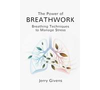 The Power of Breathwork: Breathing Techniques to Manage Stress