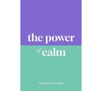 The Power of Calm : Find Your Inner Peace