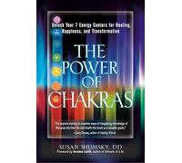 The Power of Chakras: Unlock Your 7 Energy Centers for Healing, Happiness and Transformation