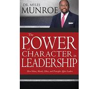 Myles Munroe The Power of Character in Leadership (Tascabile)