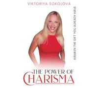 The Power of Charisma: Awaken the Gift You Already have