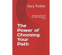 The Power of Choosing Your Path: Embracing the Life You Were Created to Live