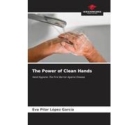 The Power of Clean Hands: Hand Hygiene: The First Barrier Against Disease
