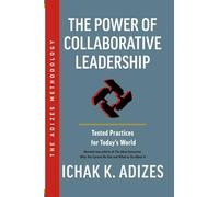 The Power of Collaborative Leadership: Tested Practices for Today’s World
