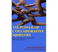 The Power of Collaborative Ministry: How Unity Builds Stronger Kingdom Impact