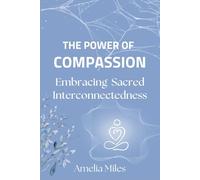The Power of Compassion: Embracing Sacred Interconnectedness