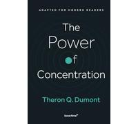 The Power of Concentration: Adapted for Modern Readers