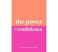 The Power of Confidence : Unlock Your Inner Strength