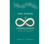 The Power of Confluence: Becoming Limitless Through Effective Collaboration