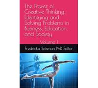 The Power of Creative Thinking: Identifying and Solving Problems in Business, Education, and Society: Volume 1
