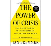 The Power of Crisis: How Three Threats - and Our Response - Will Change the World