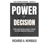 The Power of Decision: One Decision Away from Divine Breakthrough