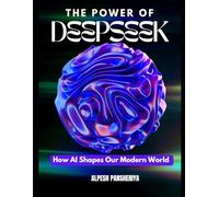 The Power of DeepSeek: How AI Shapes Our Modern World
