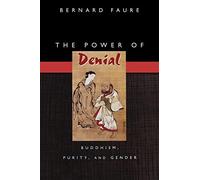 The Power of Denial: Buddhism, Purity, & Gender