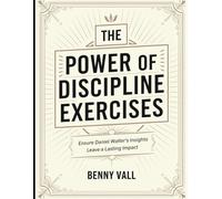 The Power of Discipline Exercises: Ensure Daniel Walter's Insights Leave a Lasting Impact