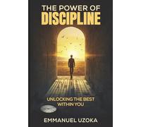 The Power of Discipline: Unlocking The Best Within You