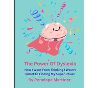 The Power Of Dyslexia: How I Went From Thinking I Wasn't Smart to Finding My Super Power