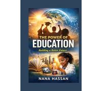 THE POWER OF EDUCATION: Building a Better Future