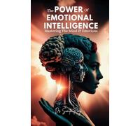 The Power of Emotional Intelligence- Mastering The Mind