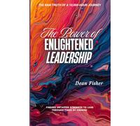 The Power of Enlightened Leadership: Finding Untapped Strength to Lead Through Times of Change