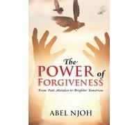 The Power of Forgiveness: From Past Mistakes to Brighter Tomorrow