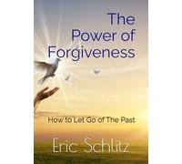 The Power of Forgiveness: How to Let Go of The Past