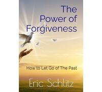 The Power of Forgiveness: How to Let Go of The Past